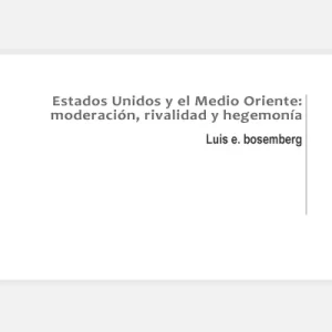 Estados Unidos y el Medio Oriente: moderación, rivalidad y hegemonía