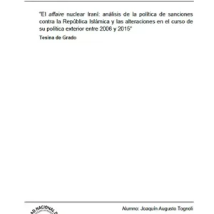 El Affaire Nuclear Iraní: Análisis de la Política de Sanciones contra la República Islámica y las Alteraciones en el Curso de su Política Exterior entre 2006 y 2015