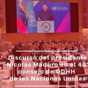 Discurso del presidente Nicolás Maduro en el 49°consejo de DD.HH de las Naciones Unidas