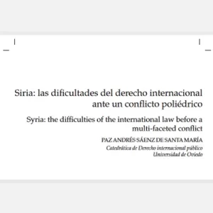 Siria. Las Dificultades del Derecho Internacional ante un Conflicto Poliédrico