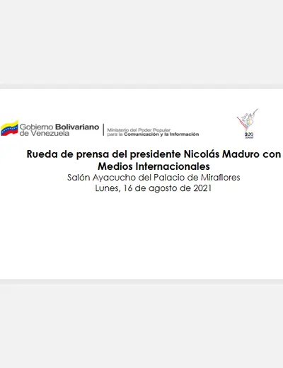 Declaraciones del presidente Nicolás Maduro a medios internacionales, 16 de agosto de 2021