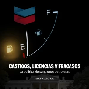 Castigos, licencias y fracasos, la política de sanciones petroleras